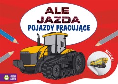 Ale jazda do kolorowania. Pojazdy pracujące