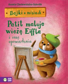 Bajki o misiach cz.4 - Petit maluje wieżę Eiffla i inne opowiadania