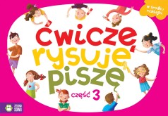Ćwiczę, rysuję, piszę. Część 3
