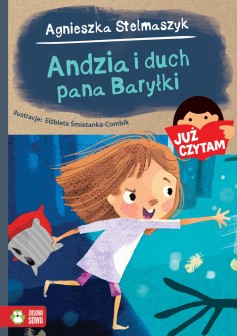 Andzia i duch pana Baryłki. Już czytam!