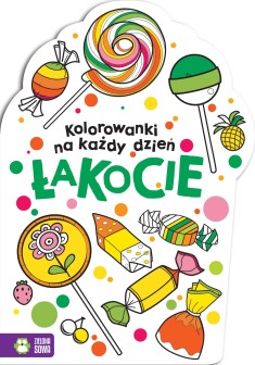Kolorowanki na każdy dzień. Łakocie