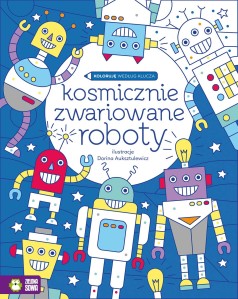 Koloruję według klucza. Kosmicznie zwariowane roboty