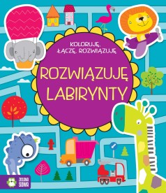 Koloruję, łączę, rozwiązuję. Rozwiązuję labirynty