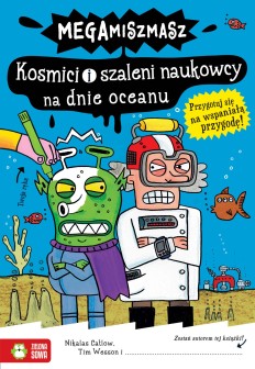 Kosmici i szaleni naukowcy na dnie oceanu - Megamiszmasz