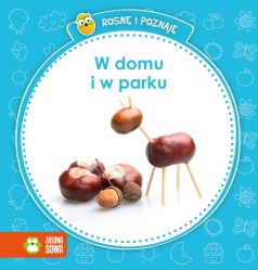 Rosnę i poznaję. W domu i w parku