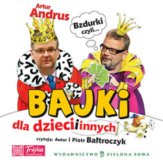 Bzdurki, czyli bajki dla dzieci i innych