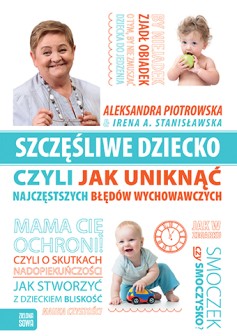 Szczęśliwe dziecko, czyli jak uniknąć najczęstszych błędów wychowawczych