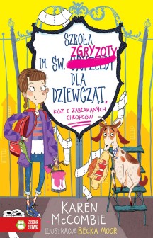 Szkoła im. św. Zgryzoty dla dziewcząt, kóz i zabłąkanych chłopców. Tom 1