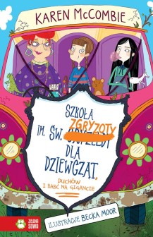 Szkoła im. św. Zgryzoty dla dziewcząt, duchów i babć na gigancie. Tom 2