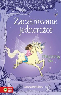 Zaczarowane jednorożce. Magiczny las. Tom 1