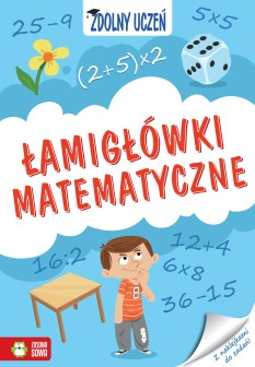 Zdolny uczeń. Łamigłówki matematyczne