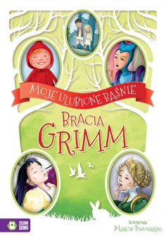 Moje ulubione baśnie. Bracia Grimm