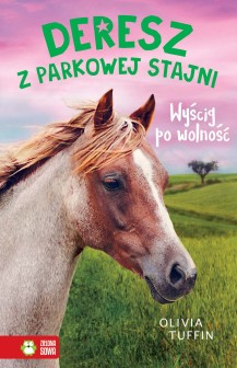 Deresz z Parkowej Stajni. Wyścig po wolność. Tom 3