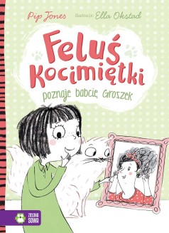 Feluś Kocimiętki. Feluś Kocimiętki poznaje babcię Groszek. Tom 3