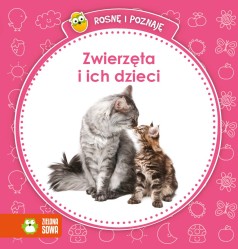 Rosnę i poznaję. Zwierzęta i ich dzieci