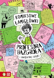 Komiksowe łamigłówki Profesora Bazgroła i niesfornej szajki