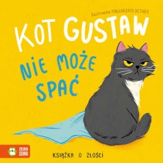 Kot Gustaw nie może spać. Książka o złości