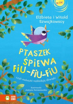 Ptaszek śpiewa fiu-fiu-fiu, czyli maluszki naśladują dźwięki