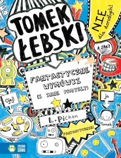 Tomek Łebski. Fantastyczne wymówki (i inne pomysły) 