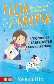 Elcia i Kropka. Tajemnica zaginionych szczeniaczków
