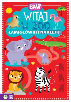 Baw się. Witaj w ZOO. Łamigłówki i naklejki