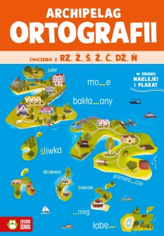 Archipelag ortografii. Ćwiczenia z rz,ż, ś, ź, ć, dź, ń