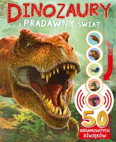 50 niesamowitych dźwięków. Dinozaury i pradawny świat