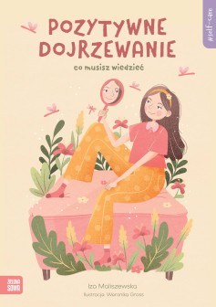 Self-care. Pozytywne dojrzewanie. Co musisz wiedzieć