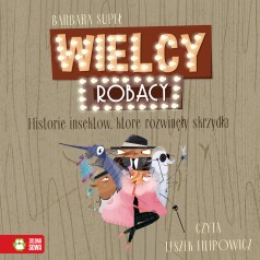 Wielcy Robacy. Historie insektów, które rozwinęły skrzydła