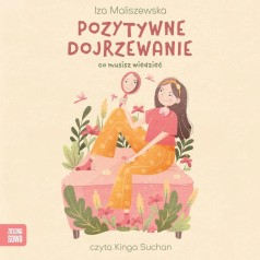 Self-care. Pozytywne dojrzewanie. Co musisz wiedzieć