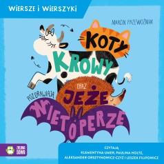 Koty, krowy oraz jeże pozdrawiają nietoperze. Wiersze i wierszyki
