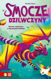 Smocze dziewczyny. Naomi, smoczyca o tęczowych łuskach