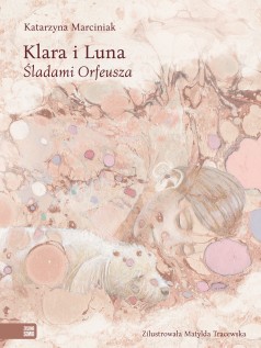 Klara i Luna. Śladami Orfeusza