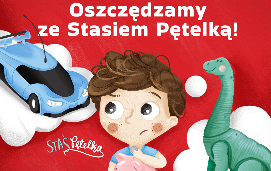 Oszczędzamy ze Stasiem Pętelką!