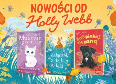 Nowości od Holly Webb. Poznaj twórczość autorki!